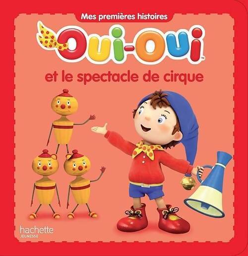 Oui-oui et le spectacle de cirque - Collectif - Livre
