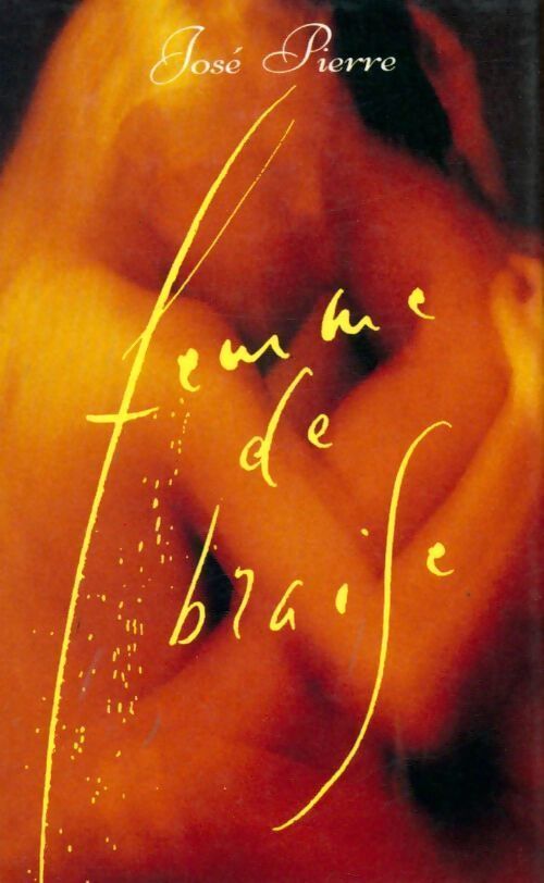 Femme de braise - José Pierre - Livre