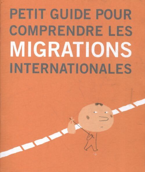 Petit guide pour comprendre les migrations internationales - Collectif - Livre