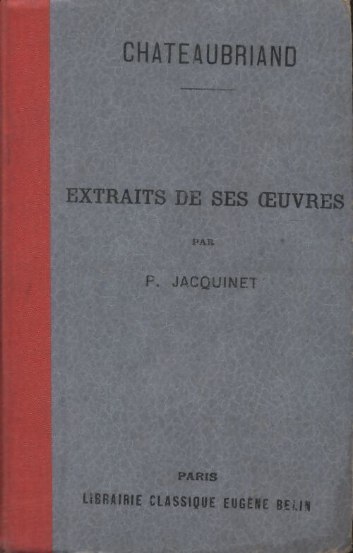 Chateaubriand extraits de ses oeuvres - P Jacquinet - Livre