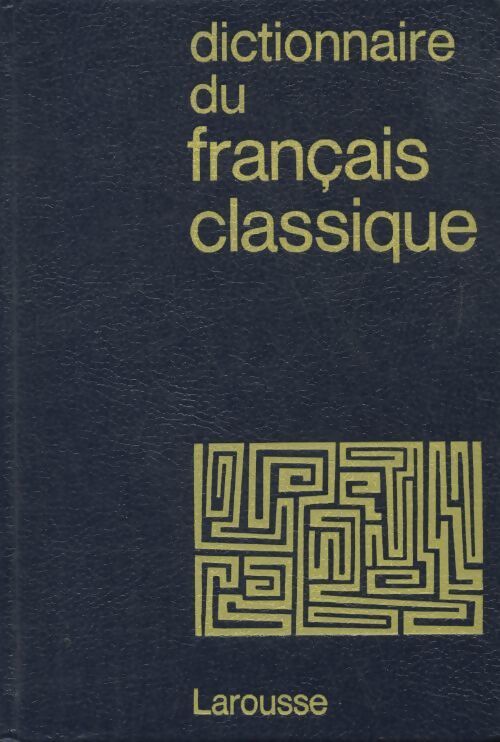 Dictionnaire du français classique - Collectif - Livre