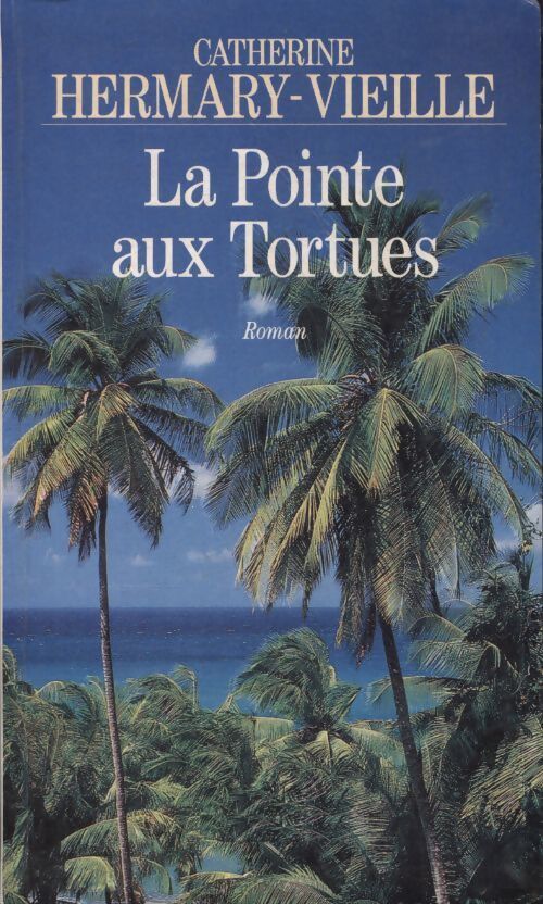 La pointe aux tortues - Catherine Hermary-Vieille - Livre
