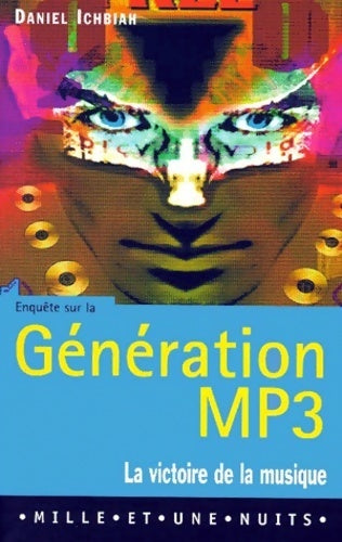 Enquête sur la génération mp3 - Daniel Ichbiah - Livre