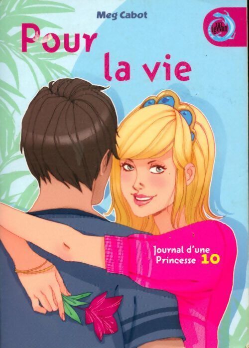 Journal d'une princesse Tome X : Pour la vie - Meg Cabot - Livre