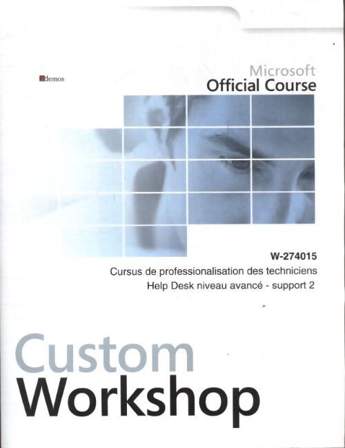 Microsoft custom workshop : Cursus de professionalisation Help Desk niveau avancé - Collectif - Livre