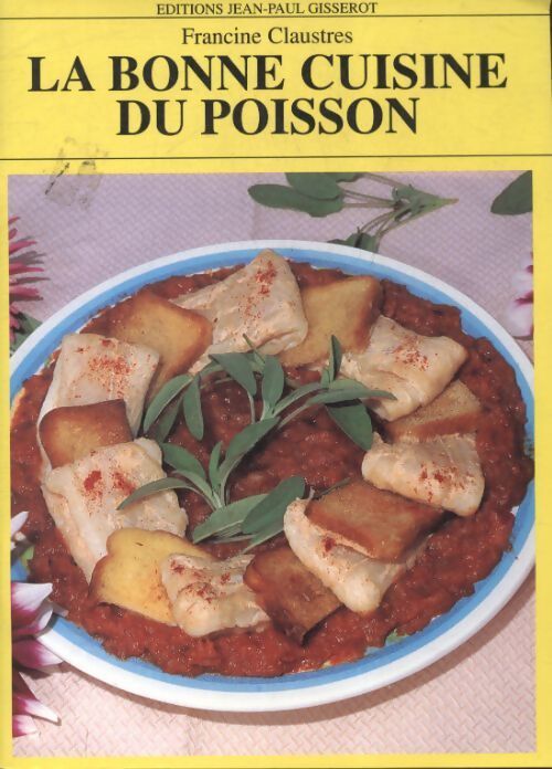 La bonne cuisine du poisson - Francine Claustres - Livre