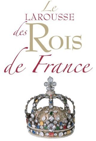 Le larousse des rois de France - Collectif - Livre