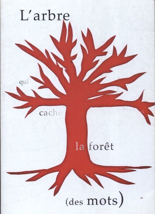 L'arbre qui cache la forêt (des mots) - Collectif - Livre