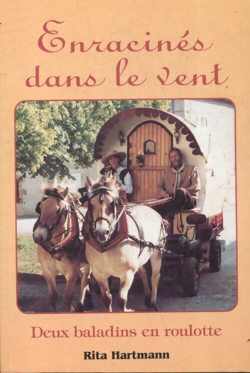 Enracinés dans le vent : Deux baladins en roulotte - Rita Hartmann - Livre