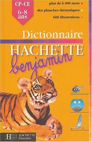 Dictionnaire Hachette benjamin : CP-CE 5-8 ans - Collectif - Livre