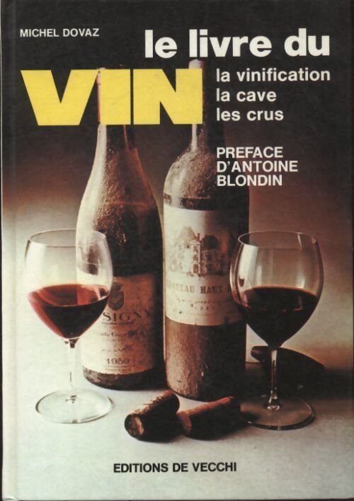 Le livre du vin. La vinification, la cave, les crus - Michel Dovaz - Livre