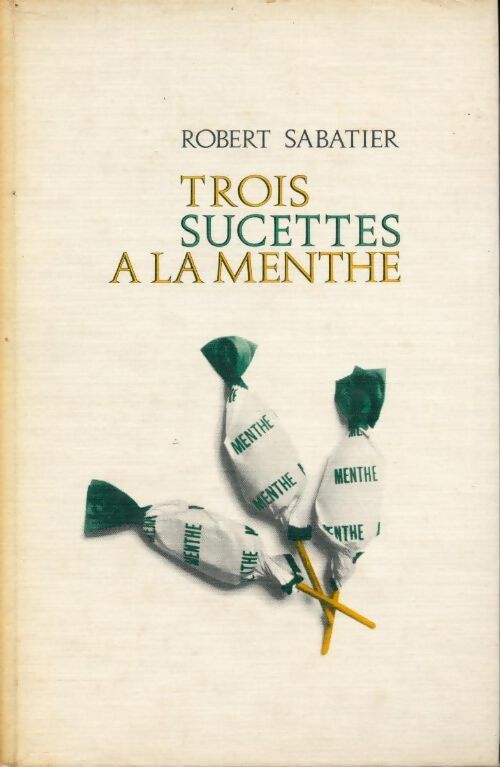 Trois sucettes à la menthe - Robert Sabatier - Livre