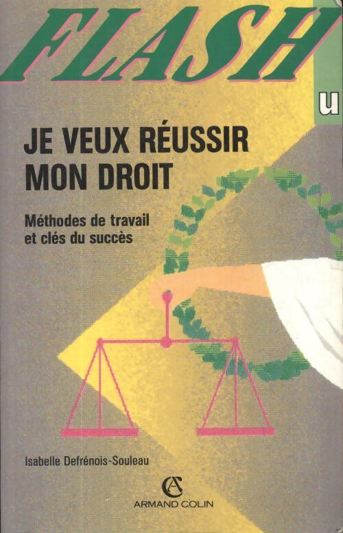 Je veux réussir mon droit. Méthodes de travail et clés du succès - Isabelle Defrénois-Souleau - Livre