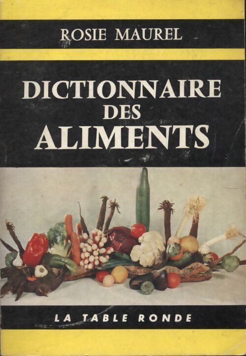 Dictionnaire des aliments - Rosie Maurel - Livre