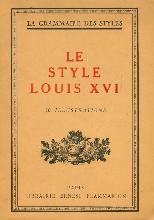 Le style Louis XVI - Henry Martin - Livre
