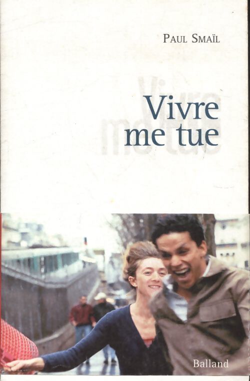 Vivre me tue - Paul Smaïl - Livre