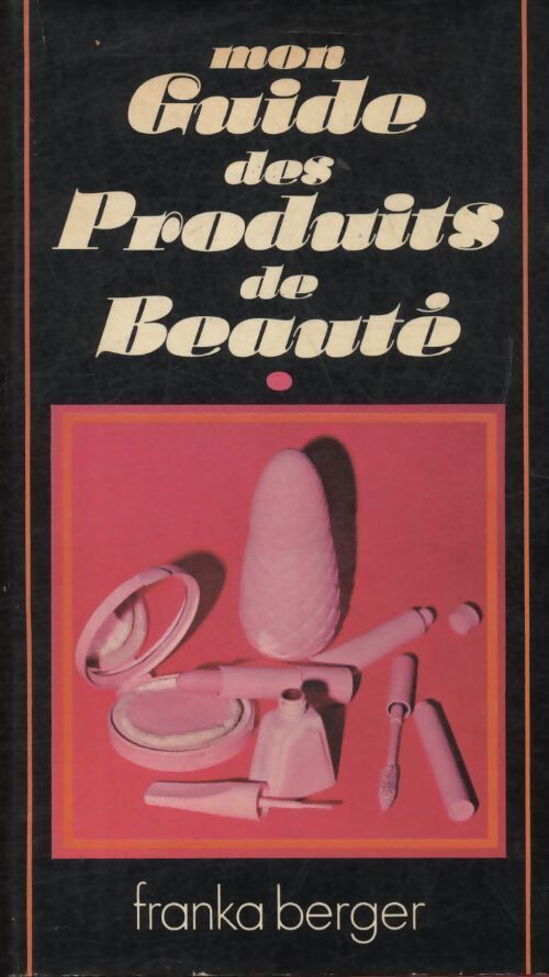 Mon guide des produits de beauté - Franka Berger - Livre