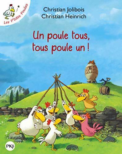 Les p'tites poules Tome I : Un poule tous, Tous poule un - Christian Jolibois - Livre