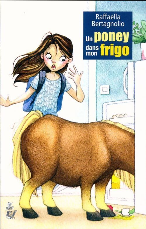 Un poney dans mon frigo - Raffaella Bertagnolio - Livre