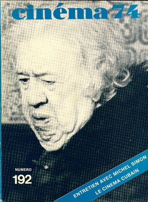 Cinéma 74 n°192 : Entretien avec Michel Simon - le cinéma cubain - - Collectif - Livre