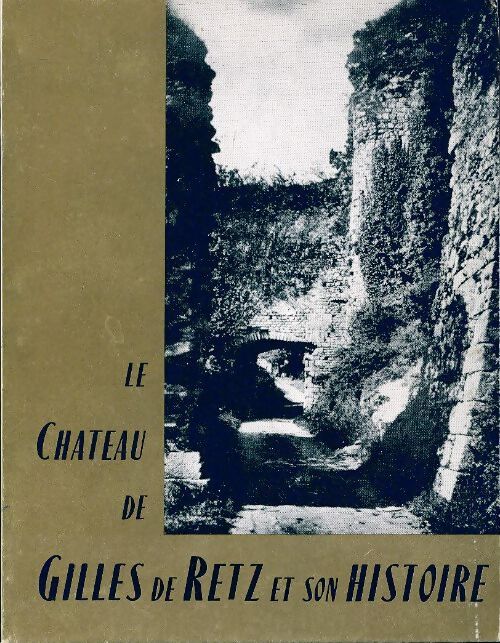 Le château de Gilles de Retz et son histoire - Inconnu - Livre