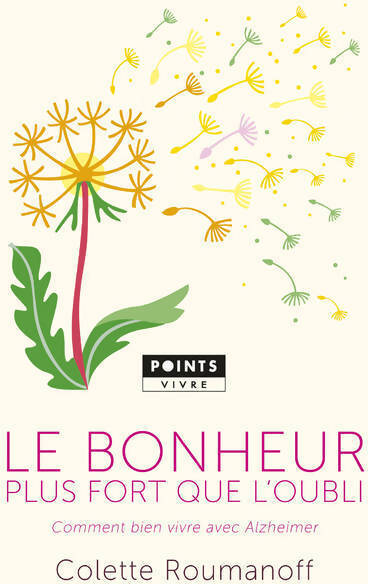 Le bonheur plus fort que l'oubli. Comment bien vivre avec Alzheimer - Colette Roumanoff - Livre
