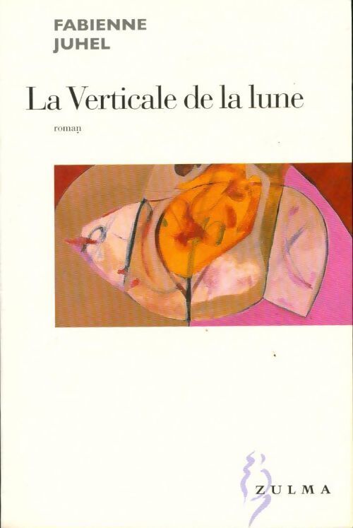 La verticale de la lune - Fabienne Juhel - Livre