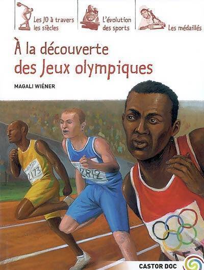 A la découverte des Jeux Olympiques - Magali Wiéner - Livre