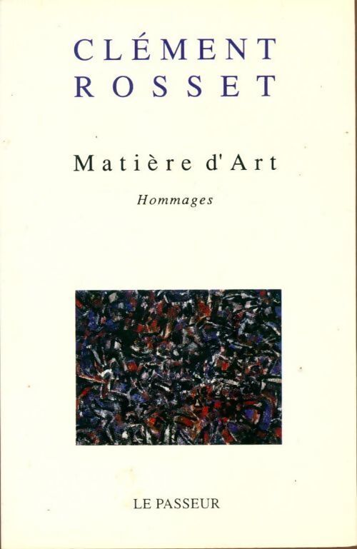 Matière d'art. Hommages - Clément Rosset - Livre
