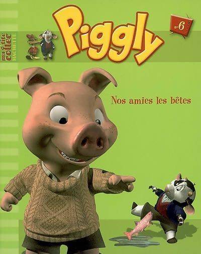 Piggly et ses amis Tome VI : Nos amies les bêtes - Collectif - Livre