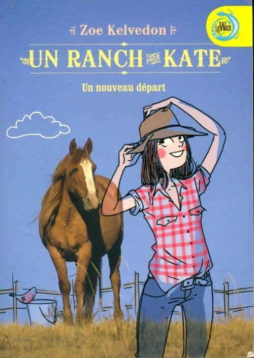 Un ranch pour Kate Tome I : Un nouveau départ - Zoé Kelvedon - Livre