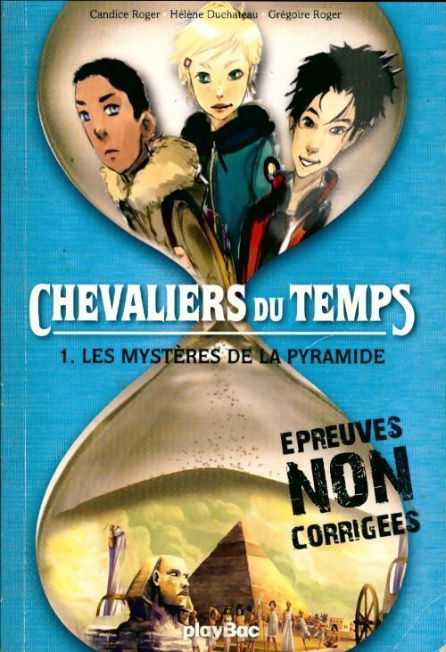 Les chevaliers du temps Tome I : Les mystères de la pyramide - Hélène Duchateau - Livre