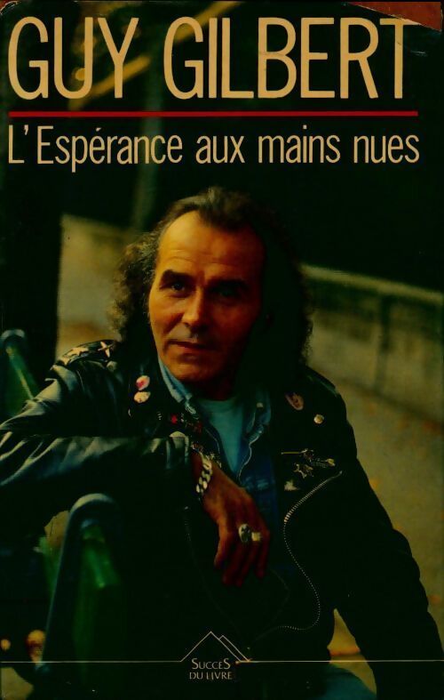 L'espérance aux mains nues - Guy Gilbert - Livre