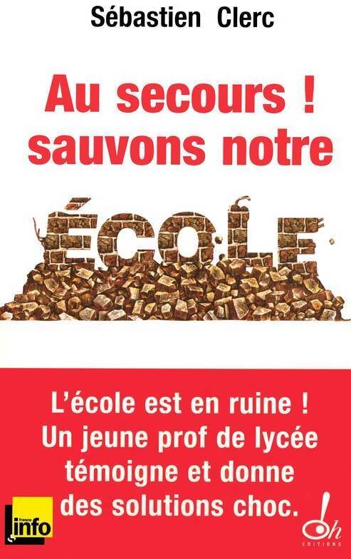 Au secours ! Sauvons notre école ! - Sébastien Clerc - Livre