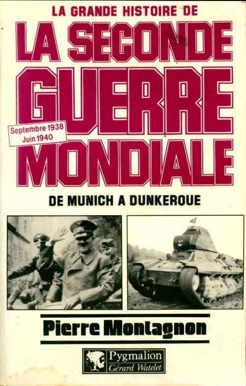 La grande histoire de la seconde guerre mondiale Tome I : De Munich à Dunkerque (sept 38 à juin 1940) - Pierre Montagnon - Livre