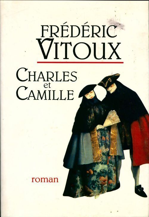 Charles et Camille - Frédéric Vitoux - Livre