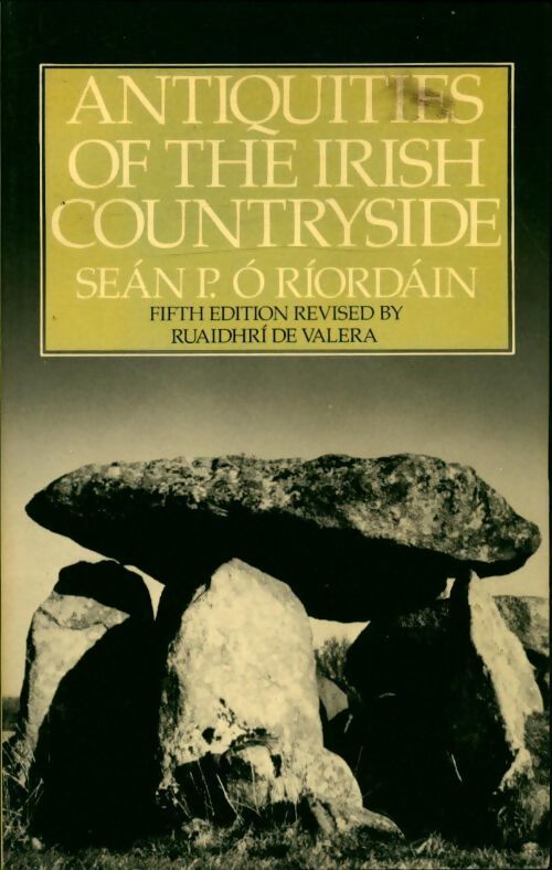Antiquities of the Irish countryside - Sean P. O'Riordain - Livre