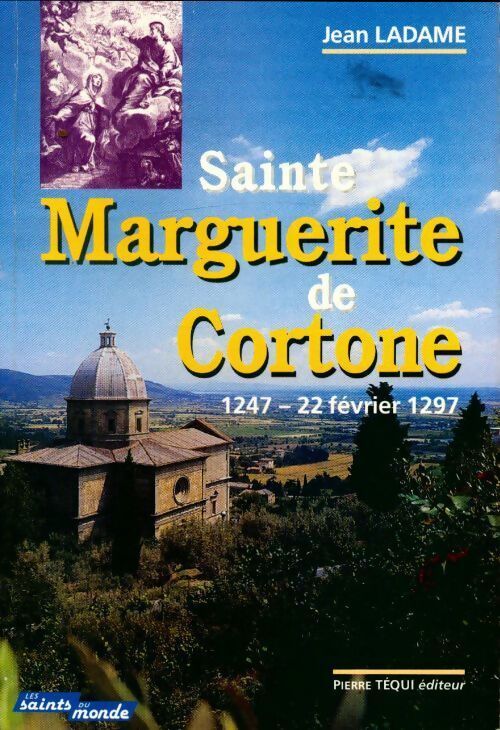 Sainte Marguerite de Cortone (1247-22 février 1297) - Jean Ladame - Livre