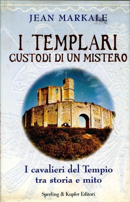I templari custodi di un mistero - Jean Markale - Livre