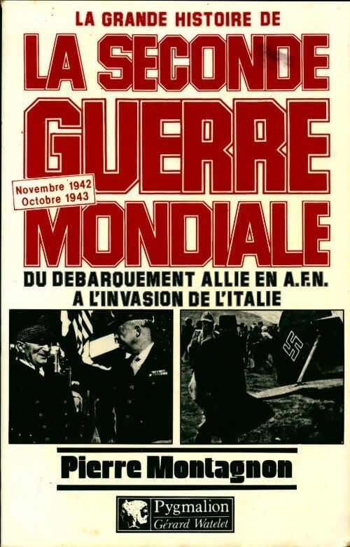 La grande histoire de la seconde guerre mondiale Tome V : Du débarquement allié en A.F.N. à l'invasion de l'Italie (Novembre 1942 à octobre 1943) - Pierre Montagnon - Livre