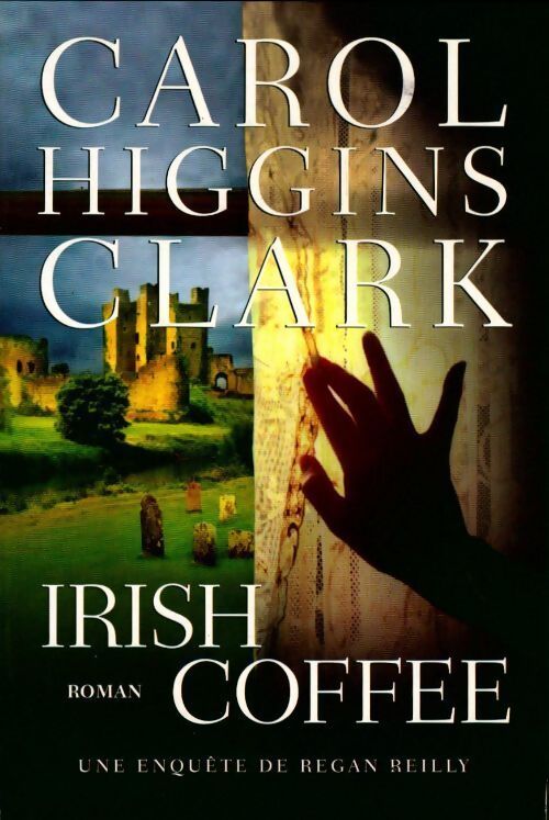 Irish coffee - Carol Higgins Clark - Livre