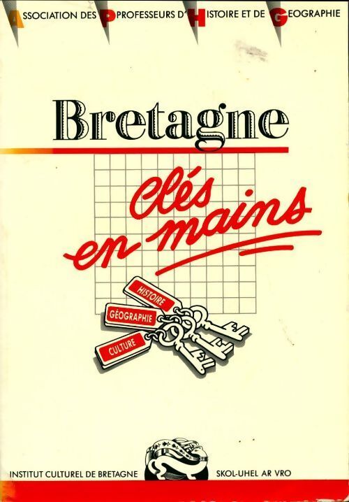 Bretagne clés en mains. Histoire, géographie, culture - Collectif - Livre