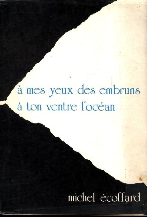 À mes yeux des embruns, à ton ventre l'océan - Michel Ecoffard - Livre