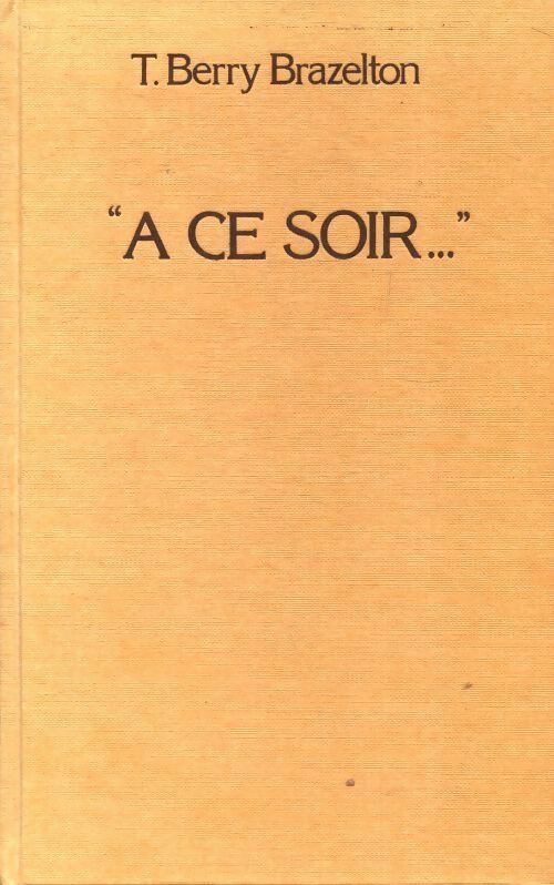 A ce soir... - T. Berry Brazelton - Livre