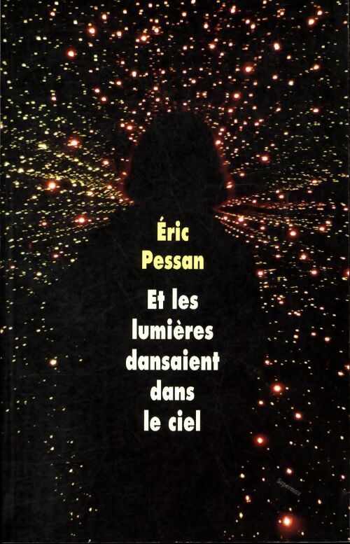 Et les lumières dansaient dans le ciel - Eric Pessan - Livre