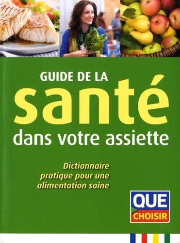 Guide de la santé dans votre assiette - Collectif - Livre