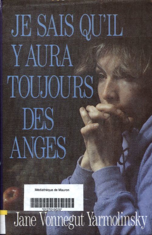 Je sais qu'il y aura toujours des anges - Jane Vonnegut Yarmolinsky - Livre