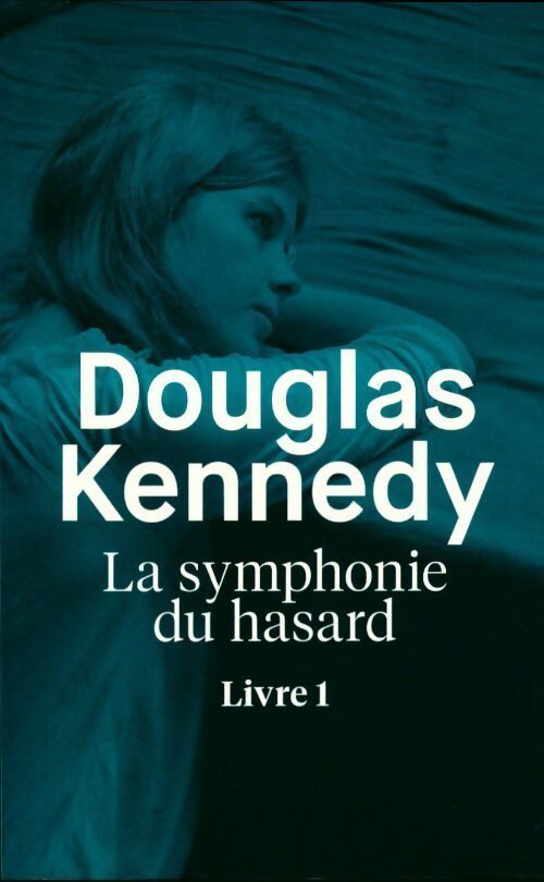 La symphonie du hasard Tome I - Douglas Kennedy - Livre