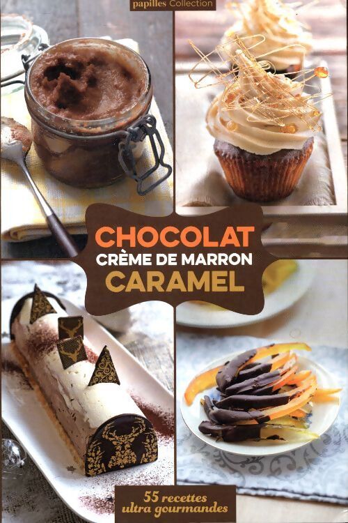 Chocolat, crème de marron, caramel - Collectif - Livre