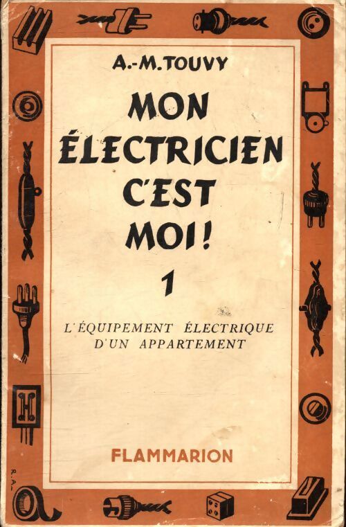 Mon électricien c'est moi. Tome I - A-M Touvy - Livre